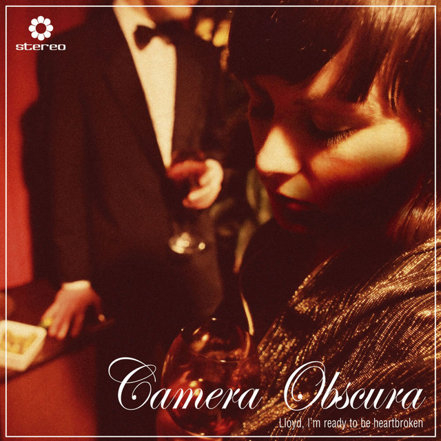 Camera Obscura - Lloyd, I'm Ready To Be Heartbroken