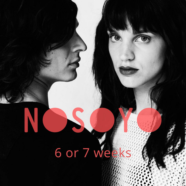 Nosoyo - 6 or 7 weeks