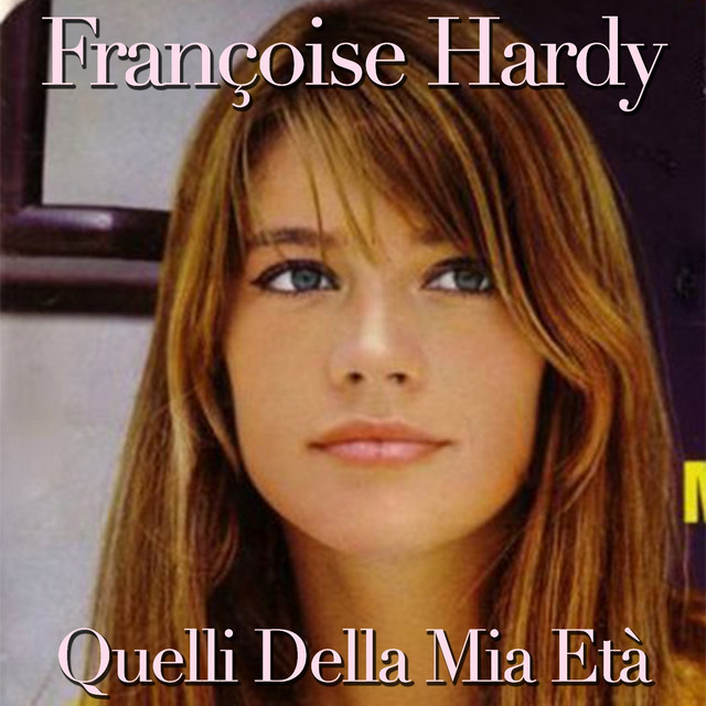Françoise Hardy - Quelli della mia eta