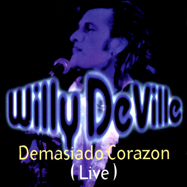 Willy DeVille - Demasiado Corazon