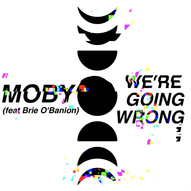 Moby - We're going wrong (Moby Remix)