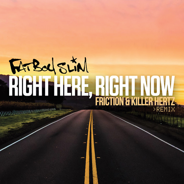 Fatboy Slim - Right Here, Right Now (Friction & Killer Hertz remix)