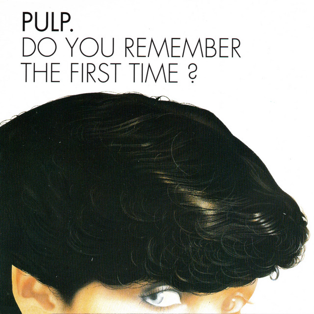 Pulp - Do you remember the first time