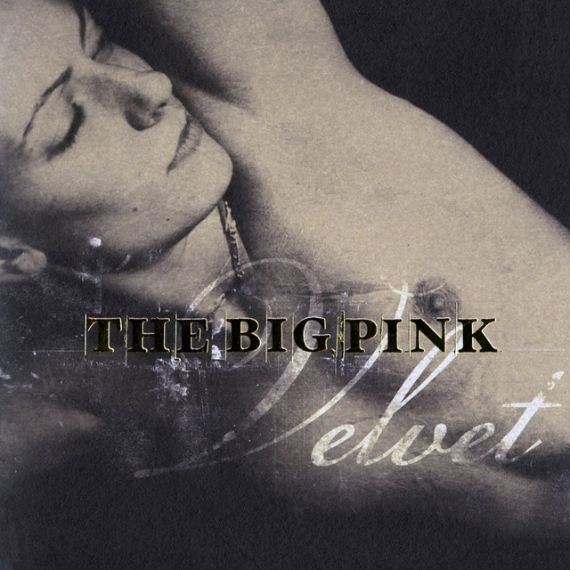 The Big Pink - Velvet