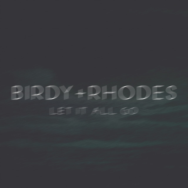 Birdy & Rhodes - Let It All Go