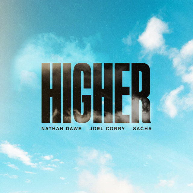 NATHAN DAWE & JOEL CORRY - Higher (feat. Sacha)