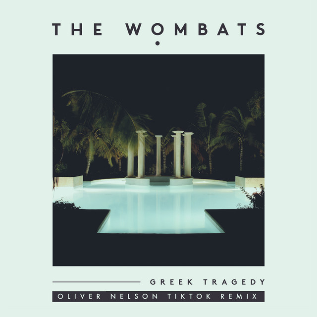 The Wombats - Greek Tragedy