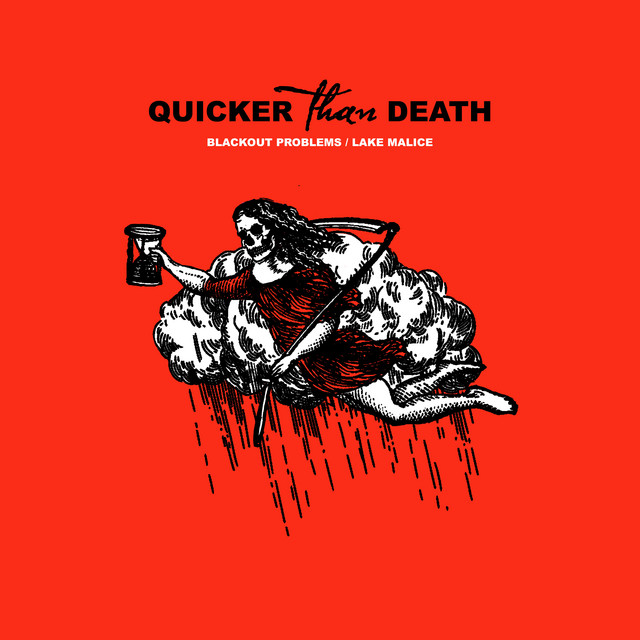 Lake Malice & Blackout Problems - Quicker Than Death