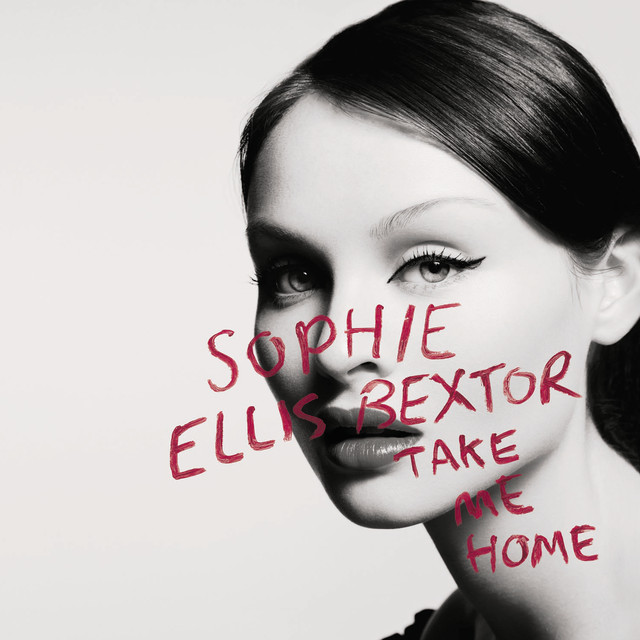 Sophie Ellis‐Bextor - Take Me Home (A Girl Like Me)