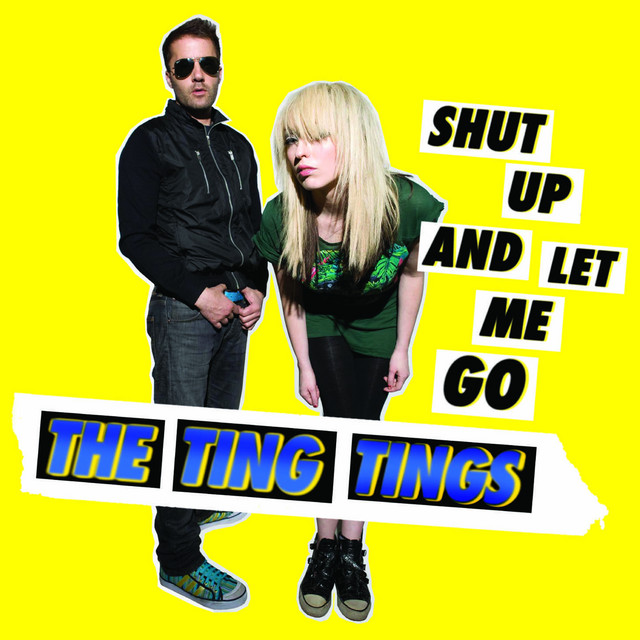 The Ting Tings - SHUT UP AND LET ME GO