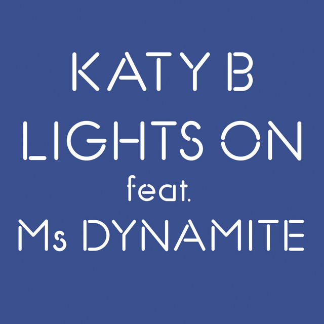 Katy B - Lights On (feat. Ms. Dynamite)