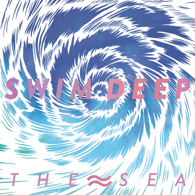 Swim Deep - The Sea