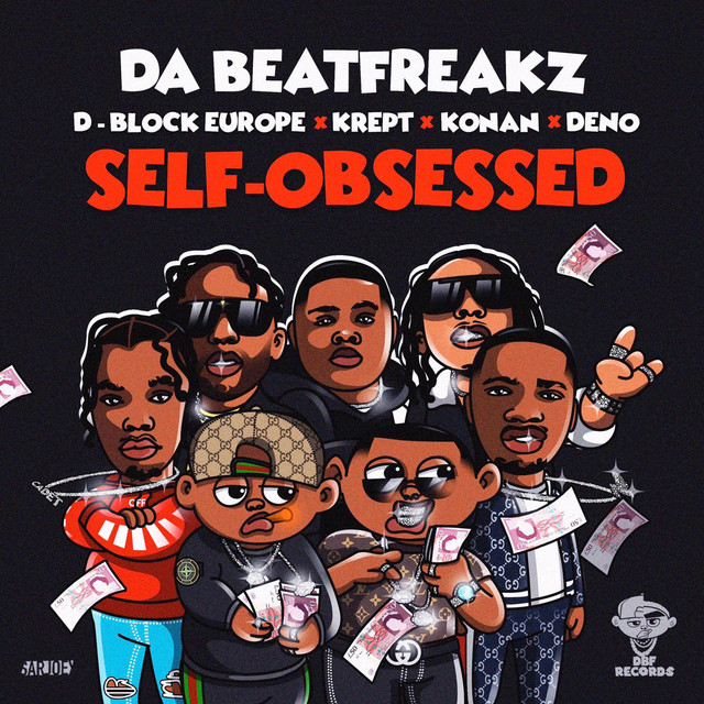 Da Beatfreakz - Self-Obsessed (feat. Krept & Konan, D‐Block Europe & Deno)