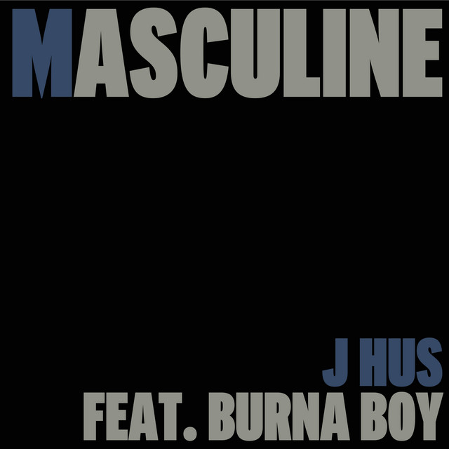 J Hus - Masculine (feat. Burna Boy)