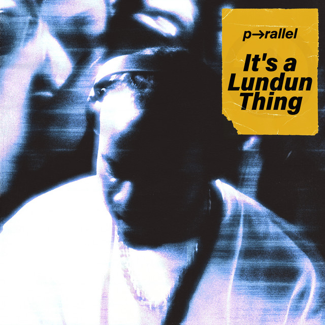 P-rallel - It's a Lundun Thing