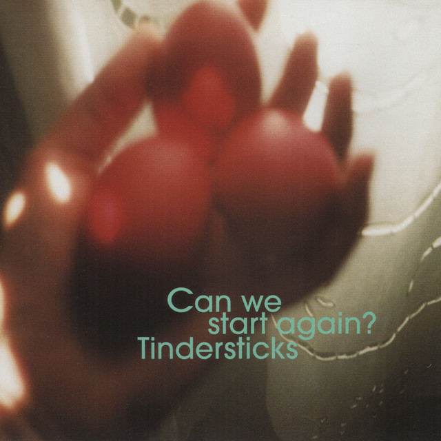 Tindersticks - Can We Start Again