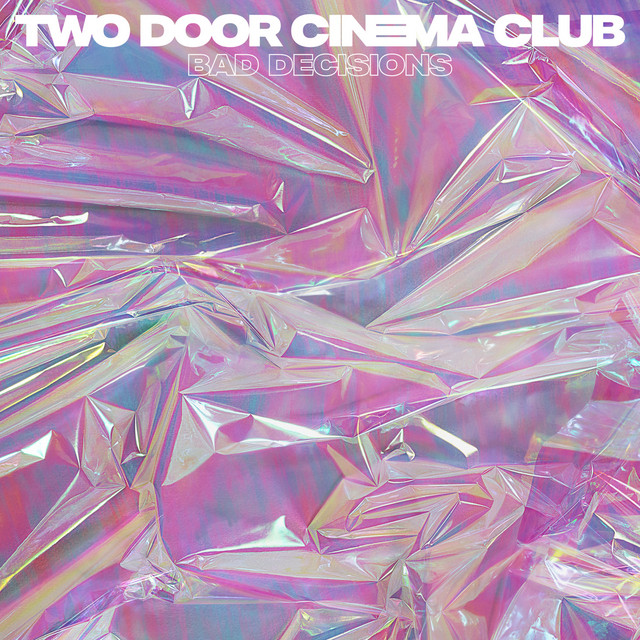 Two Door Cinema Club - Bad decisions