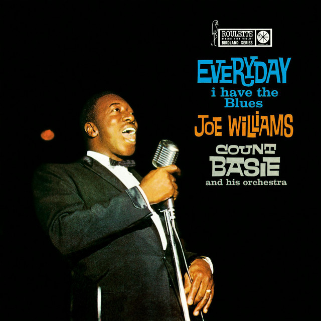 Count Basie & Joe Williams - Every Day I Have the Blues