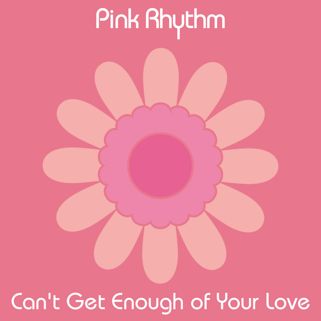 Pink Rhythm - Can't Get Enough Of Your Love