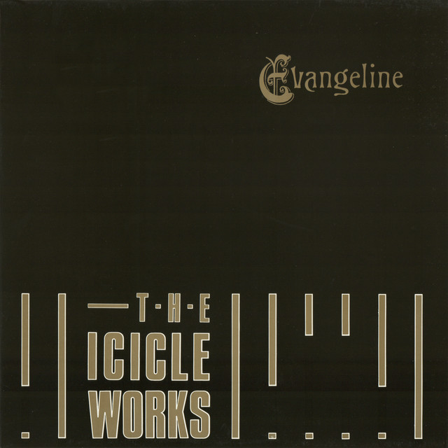 Icicle Works - Evangeline