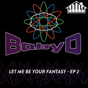 Baby D - LET ME BE YOUR FANTASY