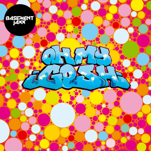 Basement Jaxx - Oh My Gosh