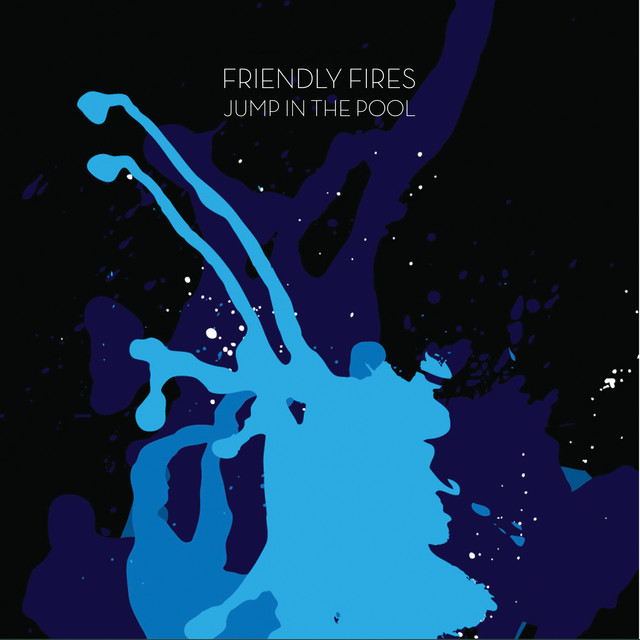 Friendly Fires - Jump In The Pool