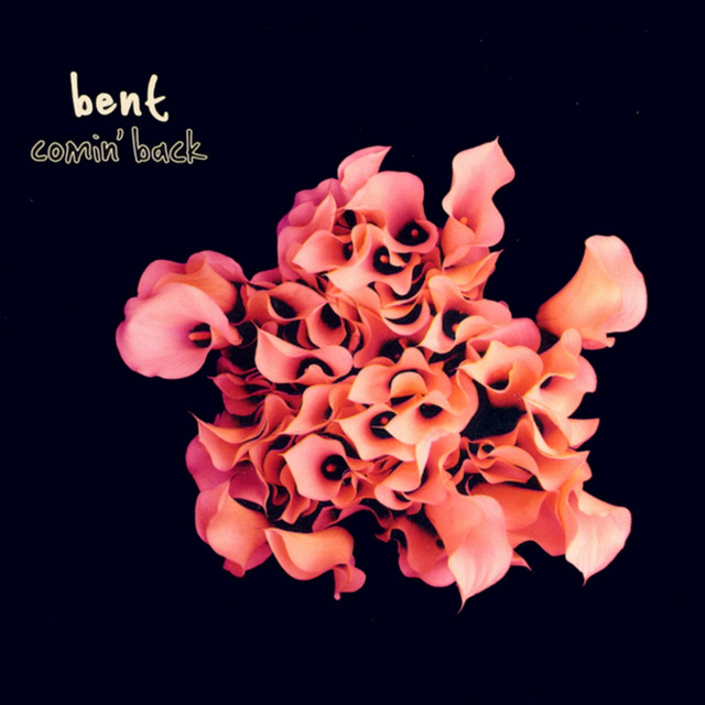 Bent - Comin' Back