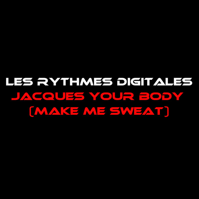 Jacques Your Body (make Me Sweat)