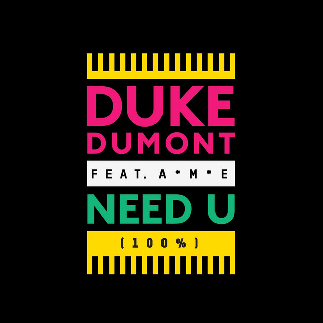 Duke Dumont - Need U (100 %)