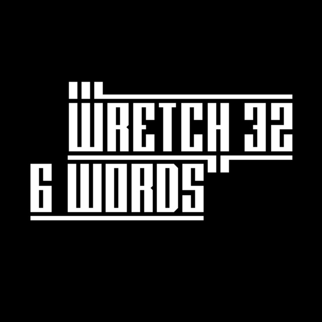 Wretch 32 - 6 Words