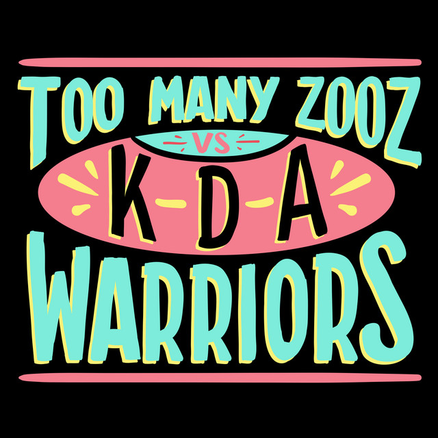 KDA & Too Many Zooz - Warriors