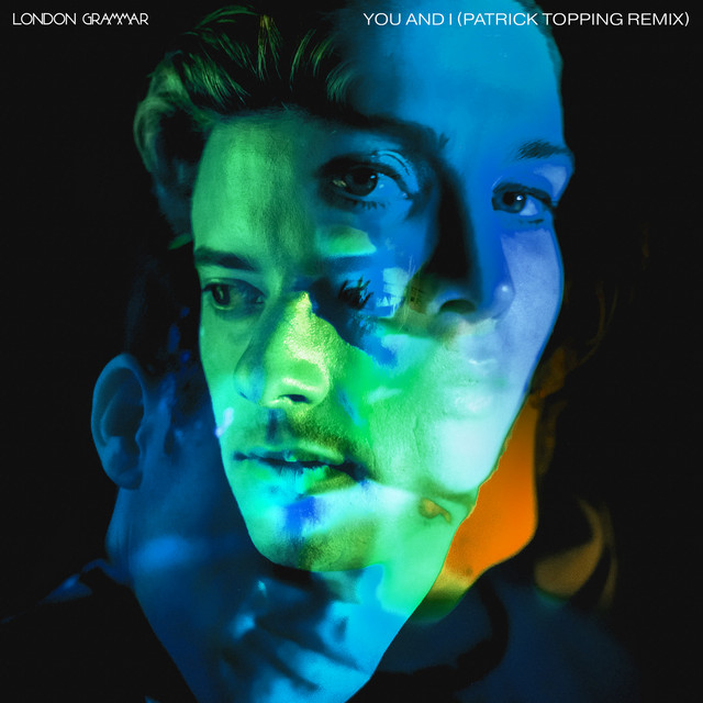 London Grammar - You & I (Patrick Topping Remix)