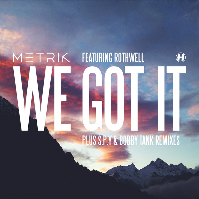 Metrik - We Got It