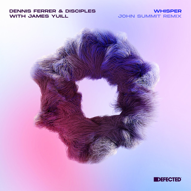 Disciples, Dennis Ferrer & James Yuill - Whisper (John Summit Remix)