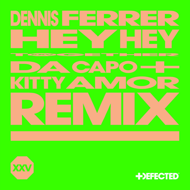 Da Capo, Dennis Ferrer & Kitty Amor - Hey Hey (Da Capo & Kitty Amor Remix)