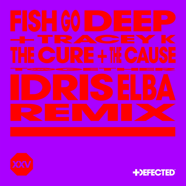 Fish Go Deep - The Cure & The Cause (Idris Elba Extended Remix)