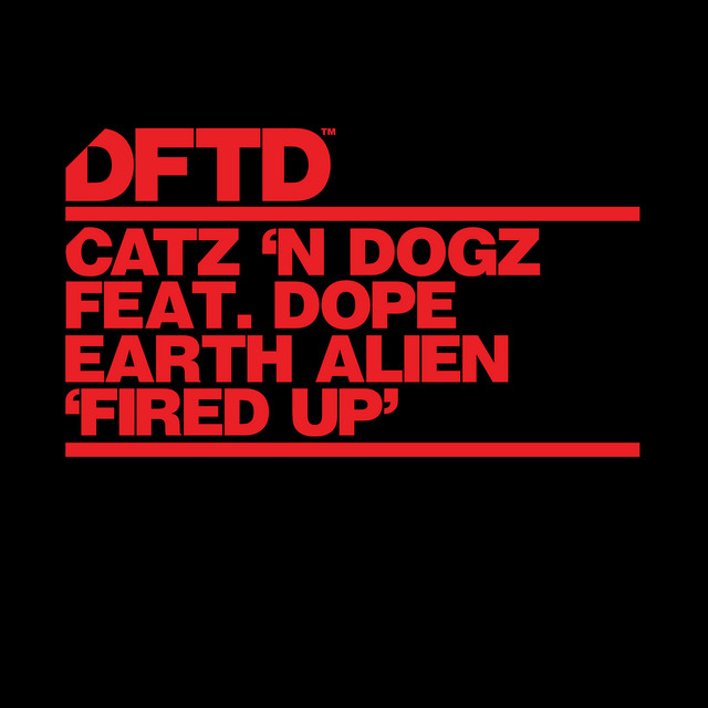 Catz 'n Dogz - Fired Up (feat. Dope Earth Alien)