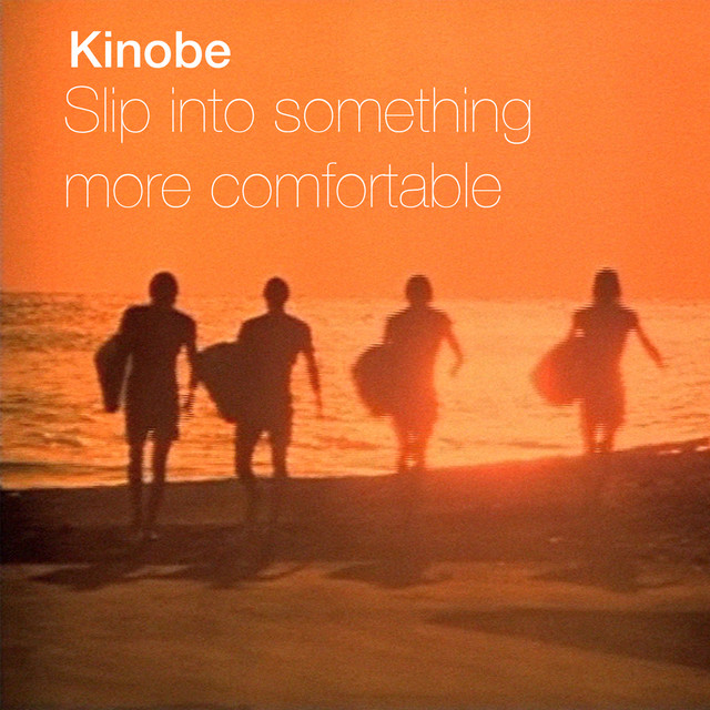 Kinobe - Slip Into Something More Comfortable