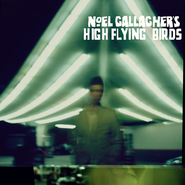 Noel Gallagher's High Flying Birds - AKA... What A Life!