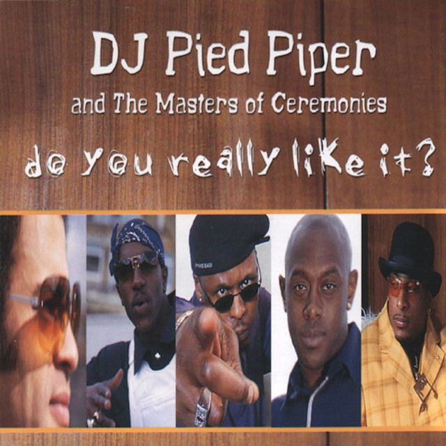 DJ Pied Piper & The Masters Of Ceremonies - Do You Really Like It