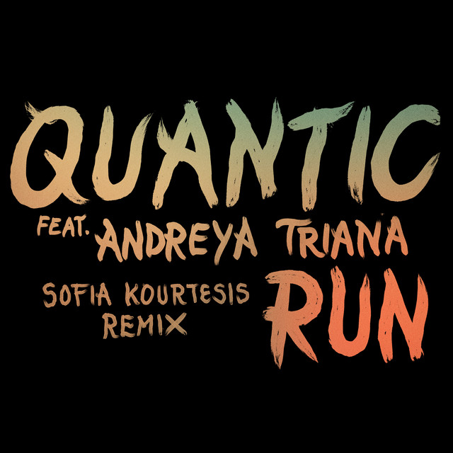 Quantic - Run (feat. Andreya Triana) Sofia Kourtesis Remix