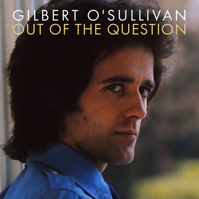 Gilbert O'Sullivan - Out Of The Question