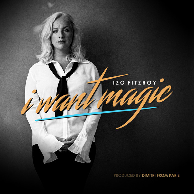 Izo Fitzroy - I Want Magic (Dimitri From Paris Radio Edit)