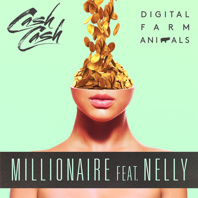 Cash Cash & Digital Farm Animals - Millionaire (feat. Nelly)