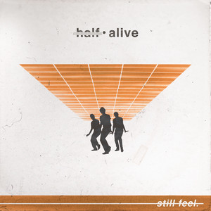Half•alive - Still Feel