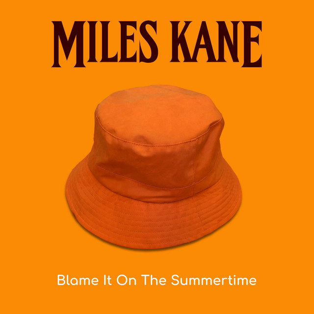 Miles Kane - Blame It On The Summertime