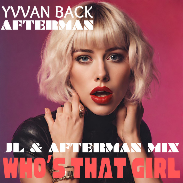 Afterman & Yvvan Back - Who's That Girl (JL & Afterman Mix)