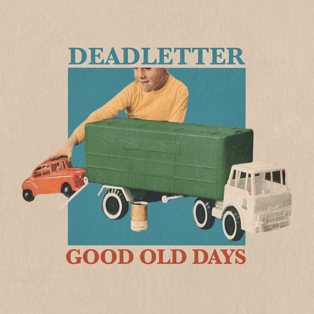 Deadletter - Good Old Days