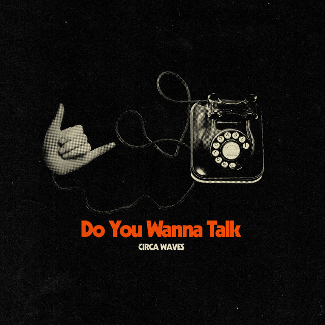 Circa Waves - Do you wanna talk